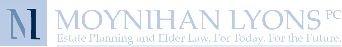 Moynihan Lyons PC, Estate Planning & Elder Law, For Today, For The Future